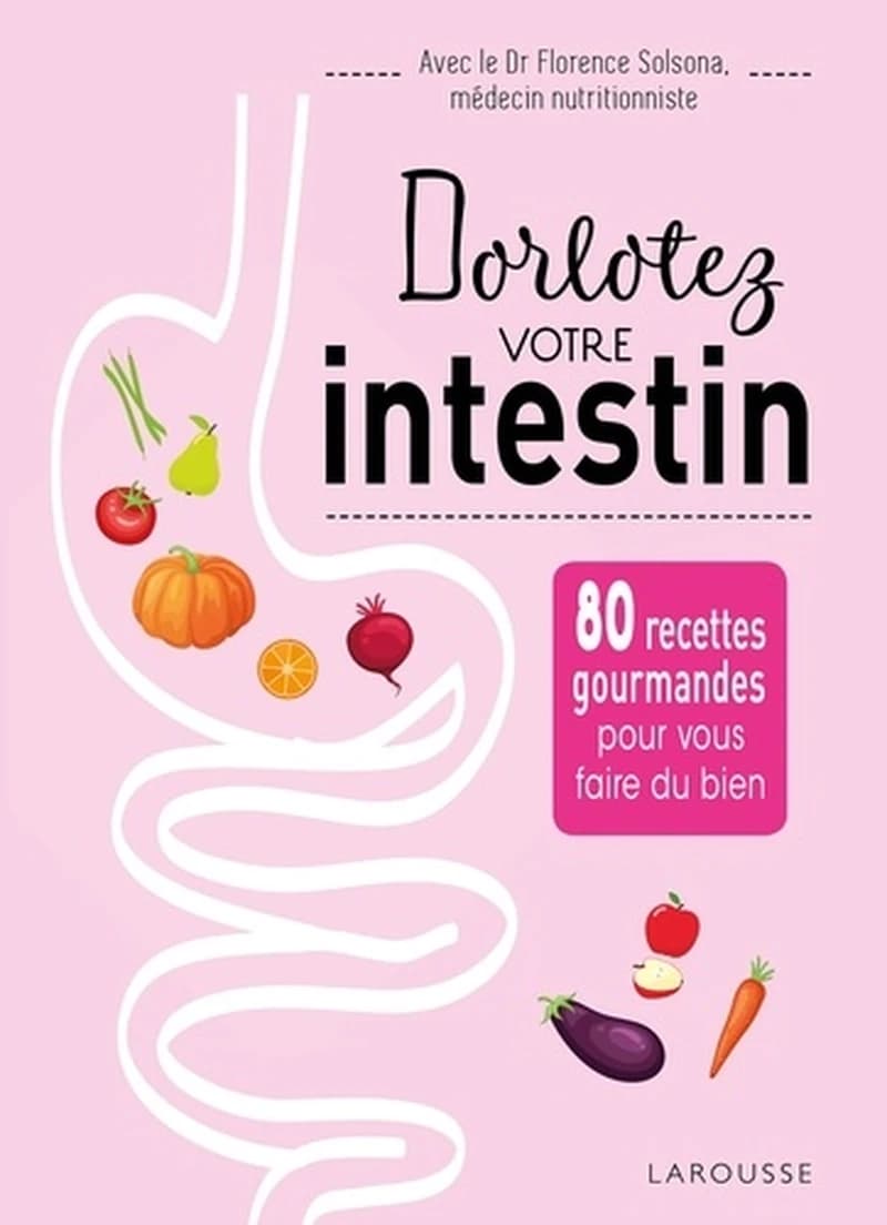 Dorlotez votre intestin : 80 recettes gourmandes pour vous faire du bien
