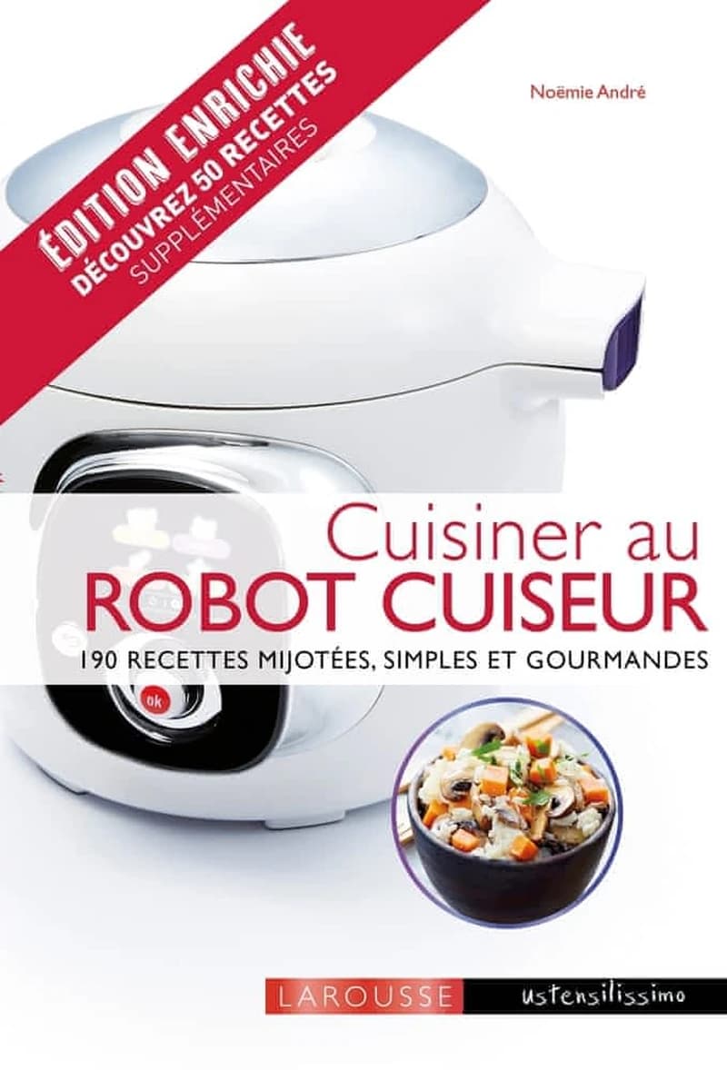 Cuisiner au robot cuiseur (Éd. enrichie) Noëmie André ; photographies d'Amandine Honegger ; stylisme de Sylvie Rost