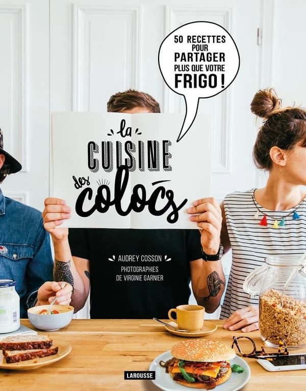 La cuisine des colocs : 50 recettes pour partager plus que votre frigo !