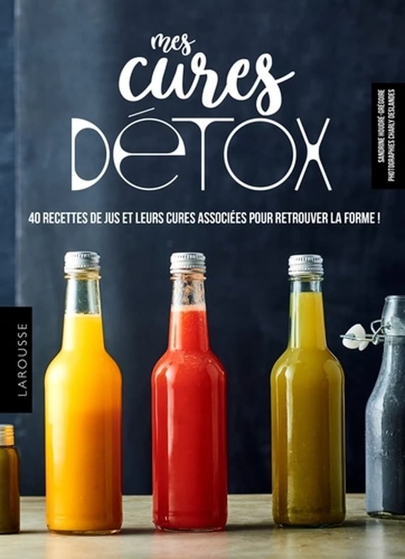 Mes cures détox : 40 recettes de jus et 4 programmes pour se faire du bien