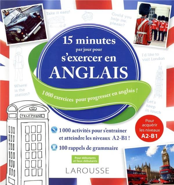 15 minutes par jour pour s'exercer en anglais : 1000 exercices pour progresser en anglais !