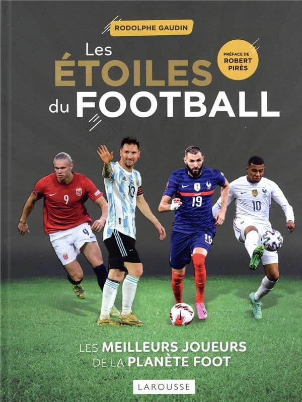 Les étoiles du football : les meilleurs joueurs de la planète foot