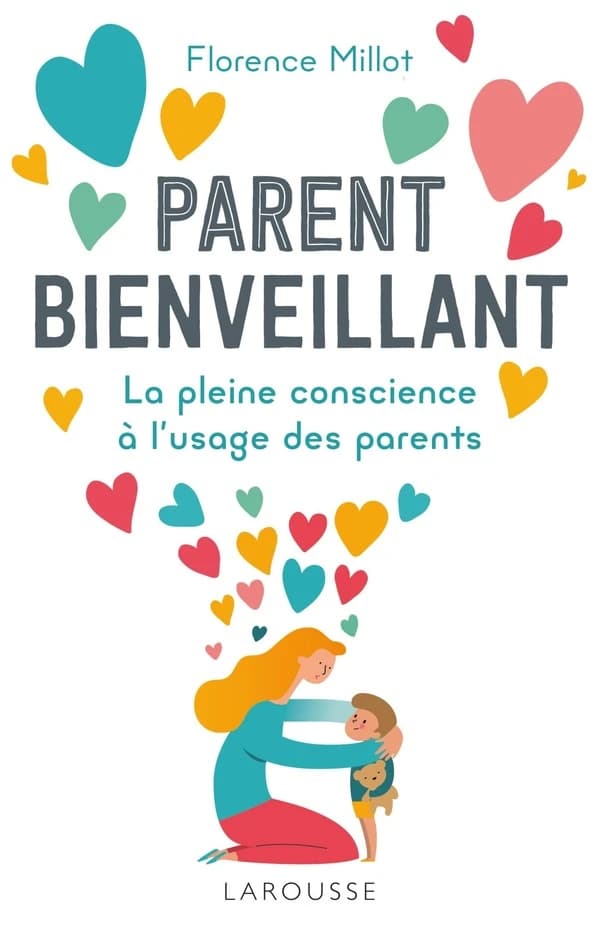 Parent bienveillant : la pleine conscience à l'usage des parents