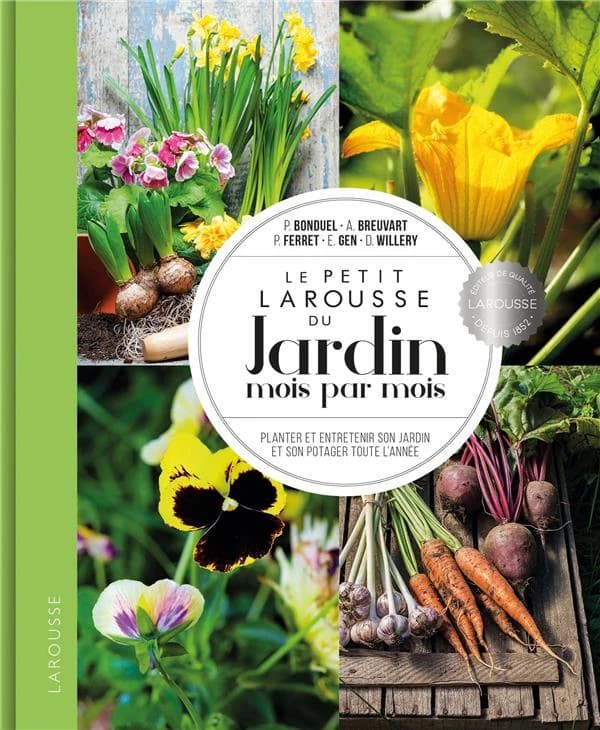 Petit Larousse du jardin mois par mois : planter et entretenir son jardin et son potager toute l'année ([Nouvelle éd.]) P. Bonduel, A. Breuvart, P. Ferret... [et al.]