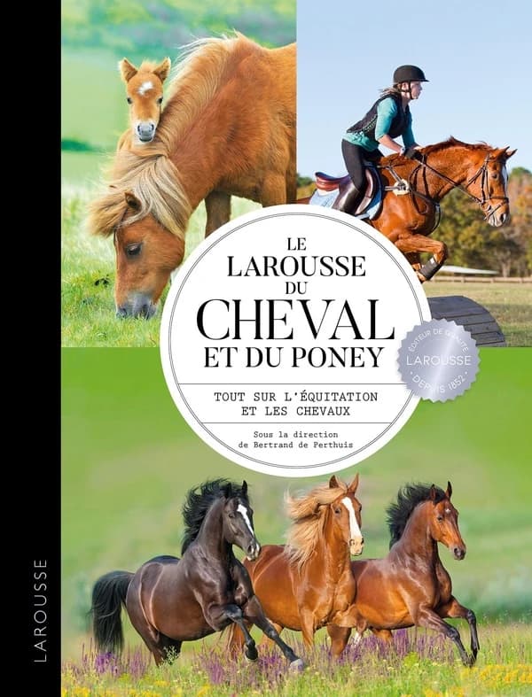 Le Larousse du cheval et du poney : tout sur l'équitation et les chevaux ([Nouv. éd.]) sous la direction de Bertrand de Perthuis