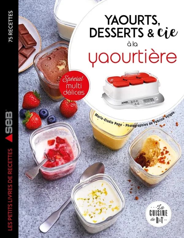 Yaourts, desserts & Cie à la yaourtière