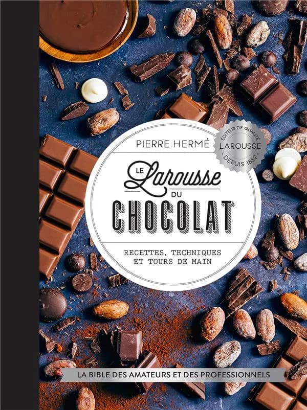 Le Larousse du chocolat : recettes, techniques et tours de main ([Nouvelle éd.]) Pierre Hermé