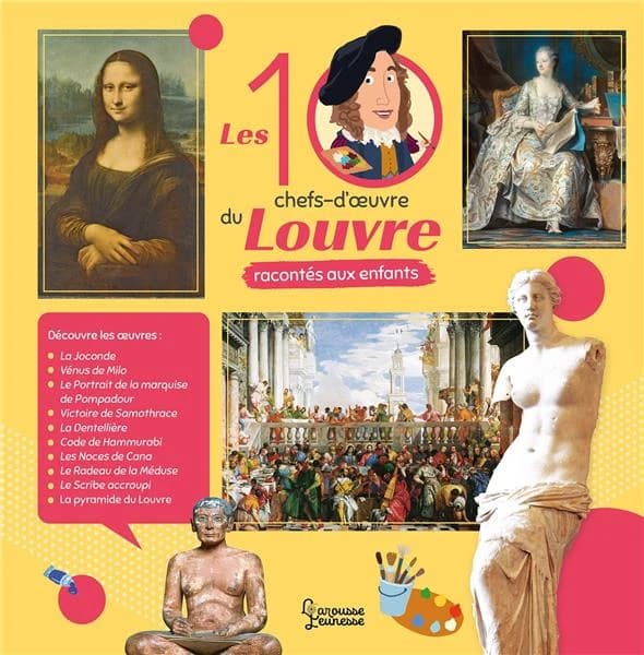 Les 10 chefs-d'oeuvre du Louvre racontés aux enfants ([Nouvelle éd.]) auteur, Géraldine Maincent ; illustrations, Alain Boyer