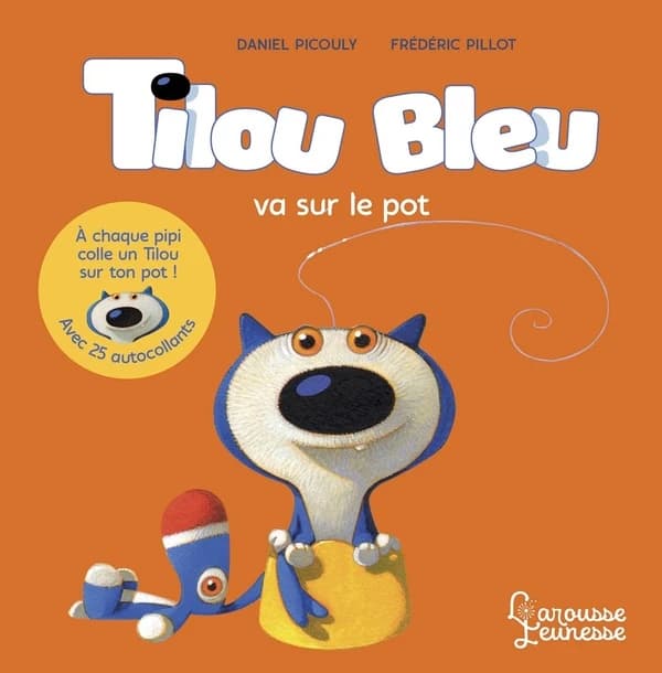 Tilou bleu va sur le pot : Avec 25 autocollants