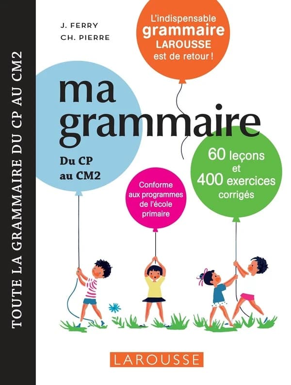 Ma grammaire, du CP au CM2 : 60 leçons et 400 exercices corrigés : conforme aux programmes de l'école primaire