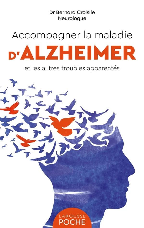 Accompagner la maladie d'Alzheimer et les autres troubles apparentés ([Nouvelle éd.]) Dr Bernard Croisile
