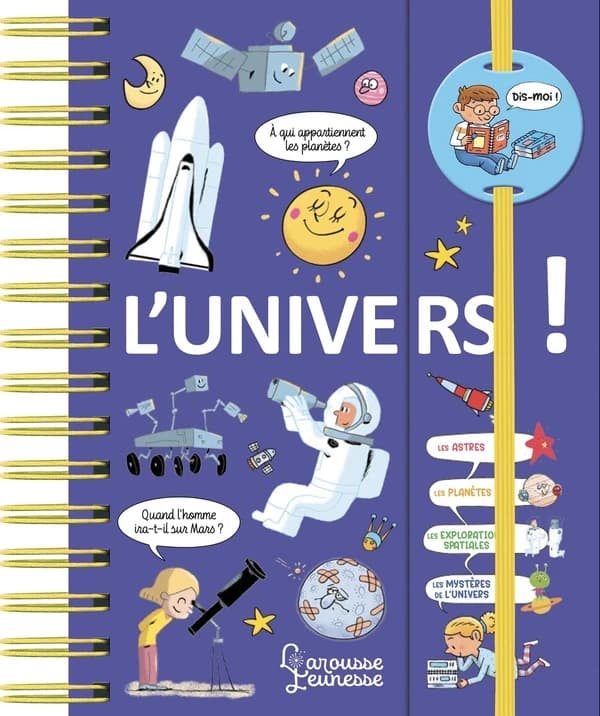 L'Univers ! : le livre de chevet des petits curieux