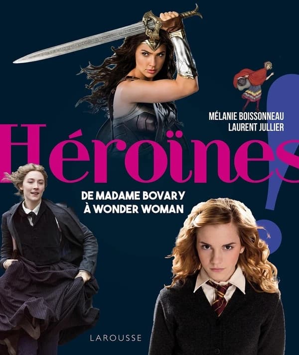 Héroïnes : de "Madame Bovary" à "Wonder woman"