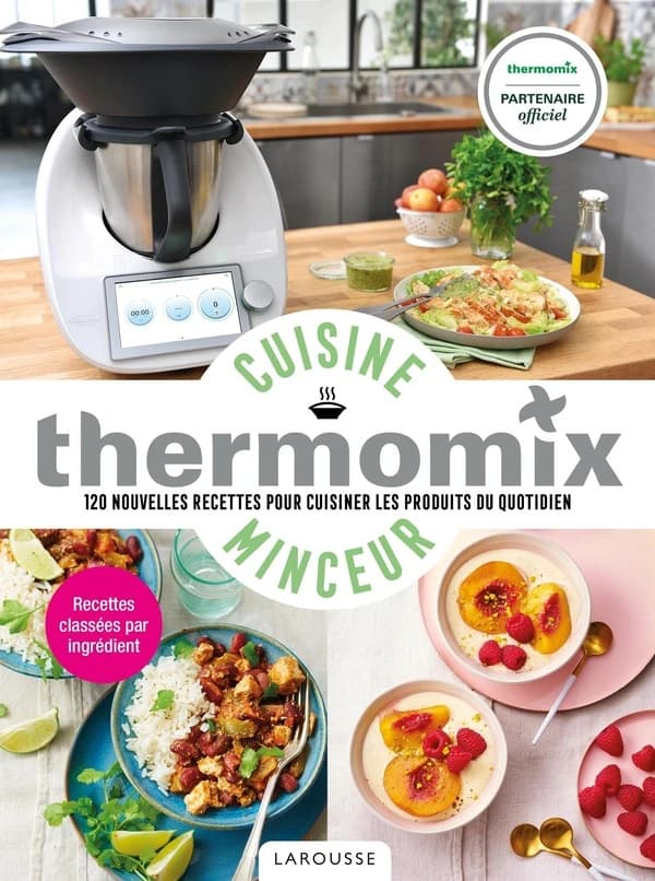 Cuisine minceur Thermomix : 120 nouvelles recettes pourcuisiner les produits du quotidien