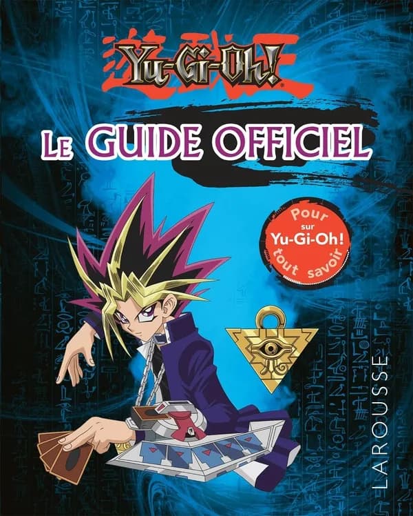 "Yu-gi-oh !" : le guide officiel