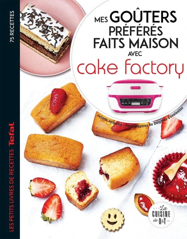 Mes goûters préférés faits maison avec Cake factory : les petits livres de recettes Tefal