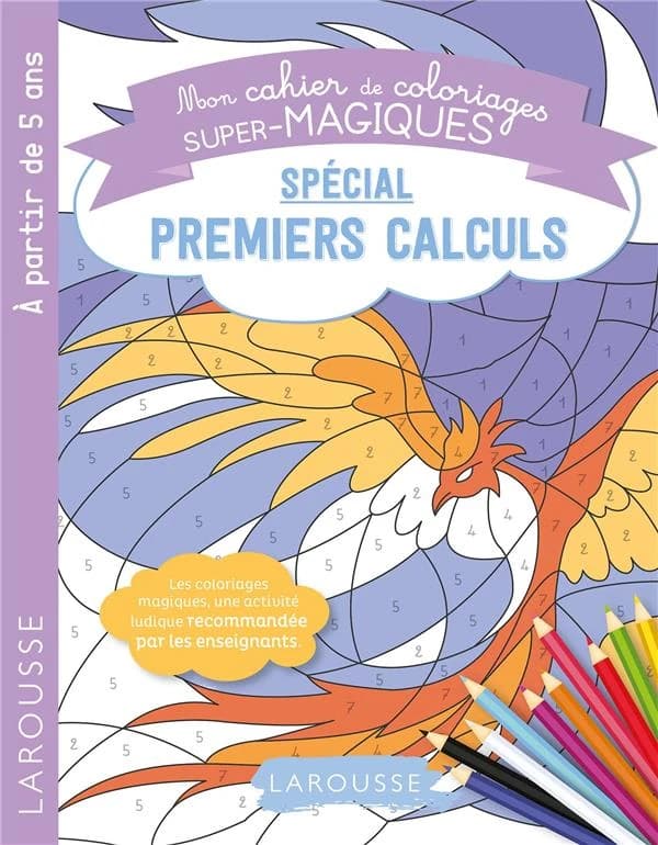 Premiers calculs. mon cahier de coloriages super-magiques : A partir de 5 ans : [Album à colorier]