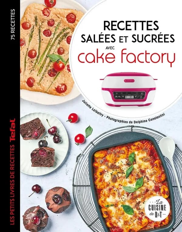 Recettes salées et sucrées avec Cake factory : les petits livres de recettes "Tefal"
