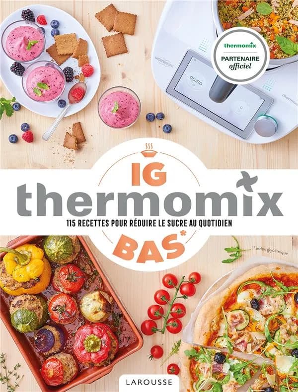IG bas Thermomix : 115 recettes pour réduire le sucre au quotidien