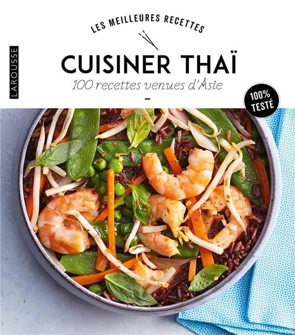 Cuisiner thaï : 100 recettes venues d'Asie ([Nouvelle éd.])