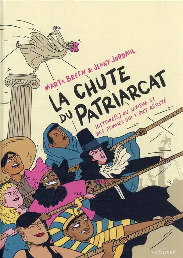 La chute du patriarcat : histoire(s) du sexisme et des femmes qui y ont résisté