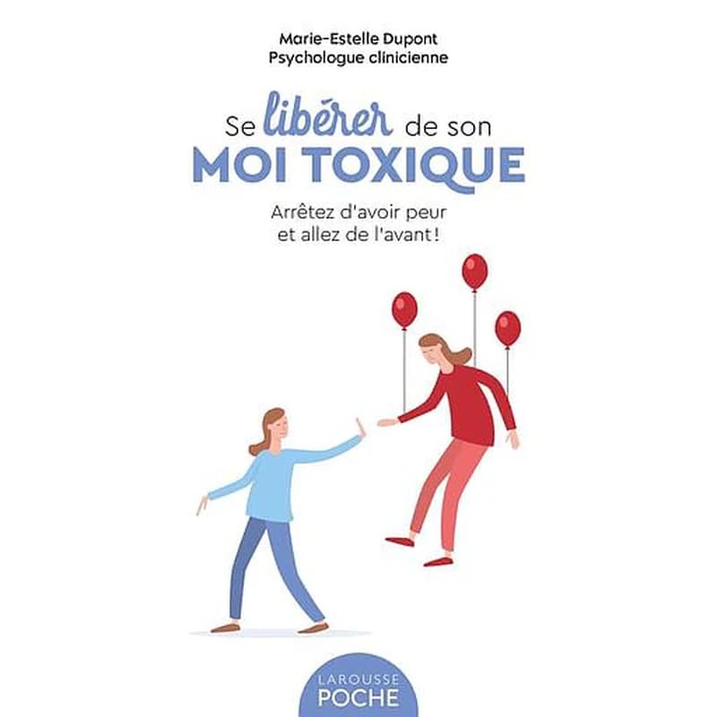 Se libérer de son moi toxique : arrêtez d'avoir peur et allez de l'avant !