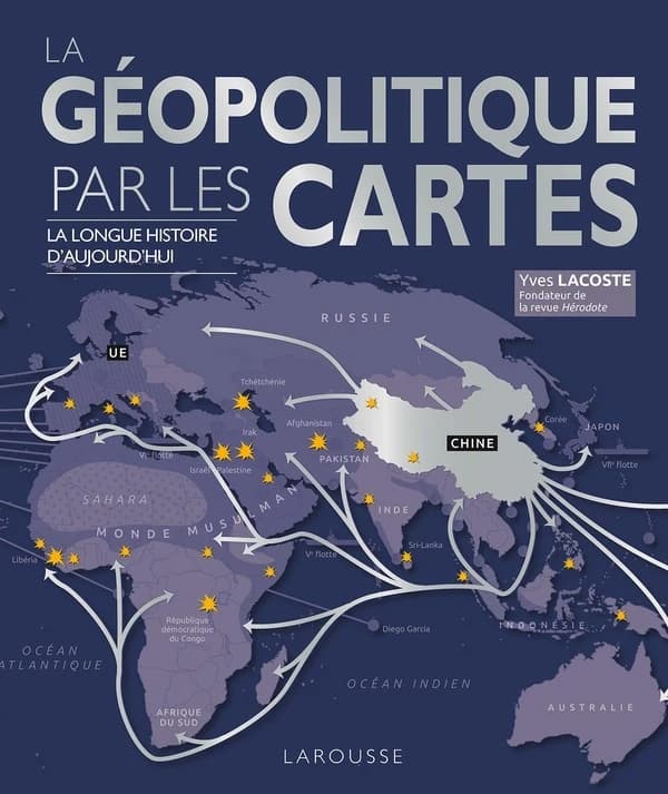 La Géopolitique par les cartes : la longue histoire d'aujourd'hui ([Nouvelle éd.]) Yves Lacoste