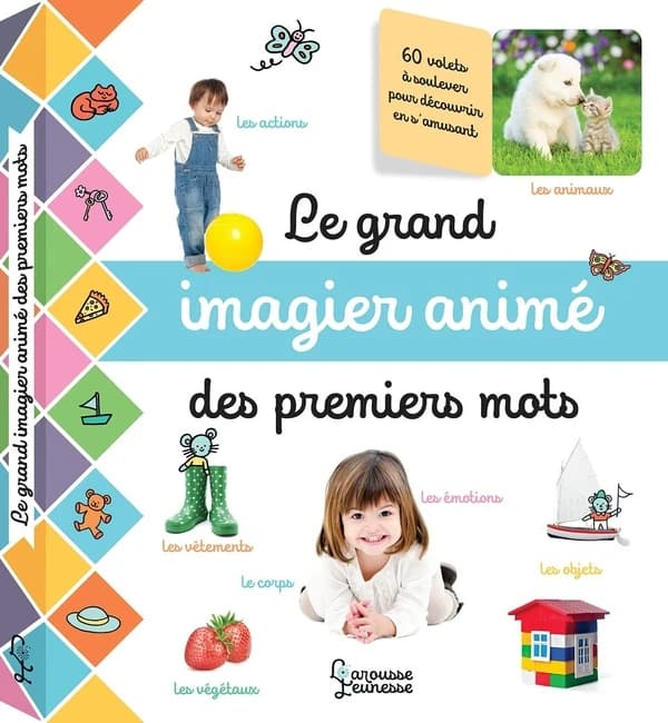 Le grand imagier animé des premiers mots: 60 volets à soulever pour découvrir en s'amusant