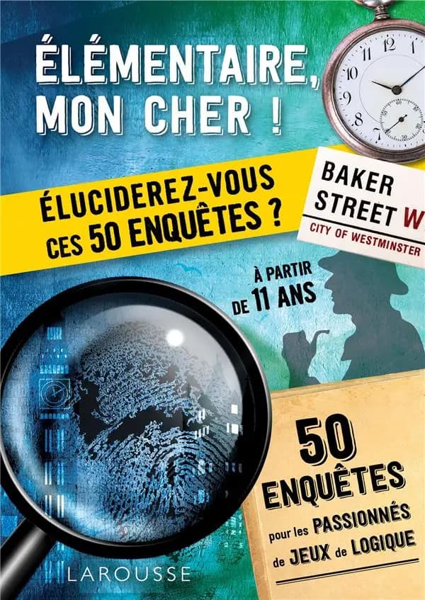Élémentaire mon cher ! : éluciderez-vous ces 50 enquêtes ?