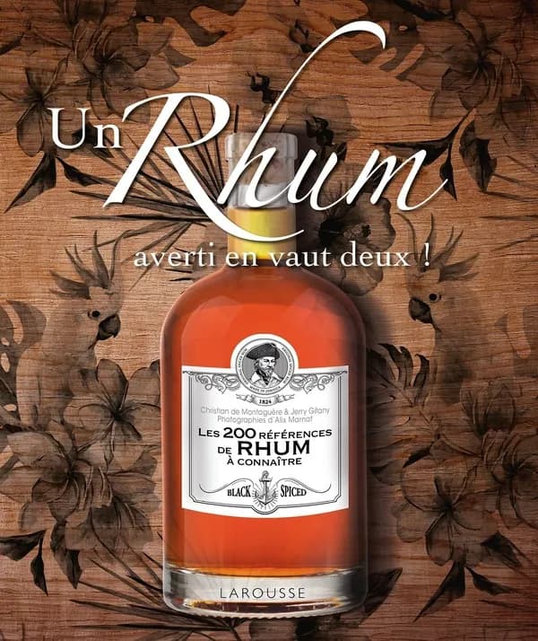 Un rhum averti en vaut deux ! : les 200 références de rhum à connaitre ([Nouvelle éd.]) Christian de Montaguère, Jerry Gitany ; photographe, Alix Marnat