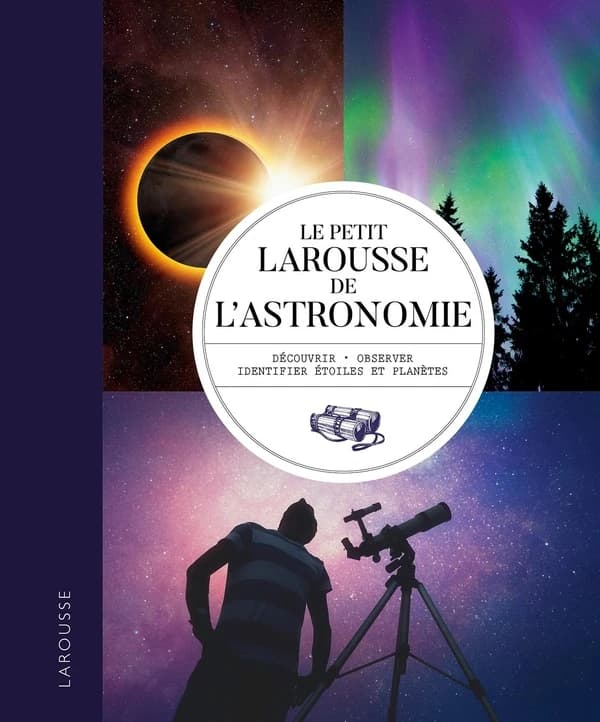 Le petit Larousse de l'astronomie ([Nouvelle éd. révisée]) [Will Gater et Anton Vamplew] ; consultante, Jacqueline Mitton