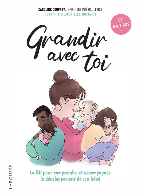 Grandir avec toi : la BD pour comprendre et accompagner le développement de son bébé