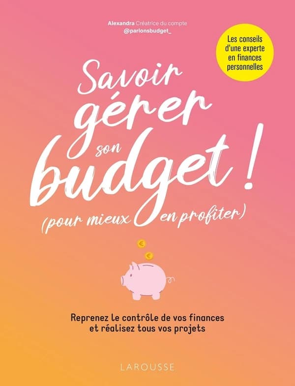 Savoir gérer son budget ! : pour mieux en profiter