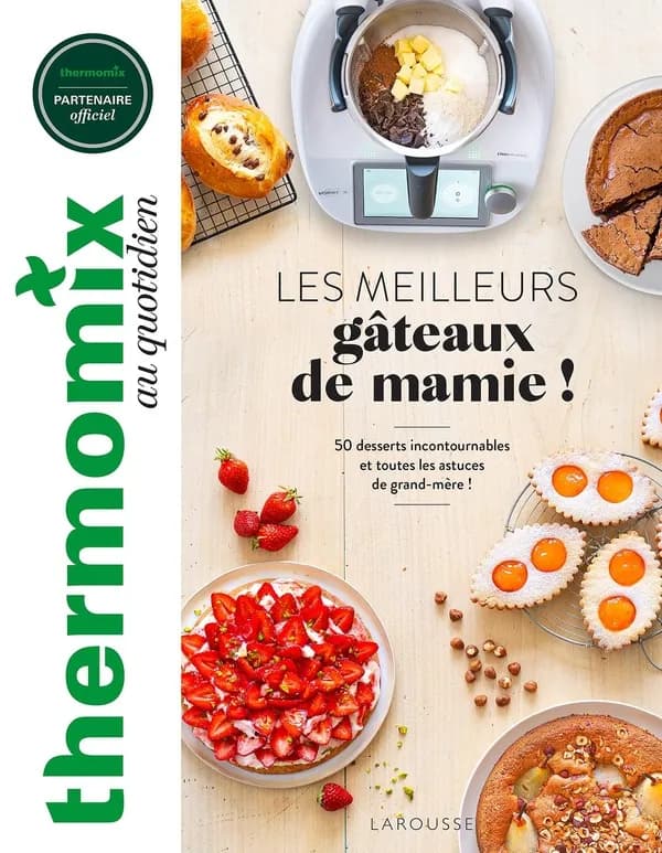 Les meilleurs gâteaux de mamie ! : 50 desserts incontournables et toutes les astuces de grand-mère !