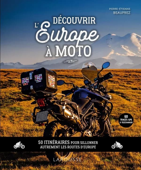 Découvrir l'Europe à moto : 50 itinéraires pour sillonner autrement les routes d'Europe