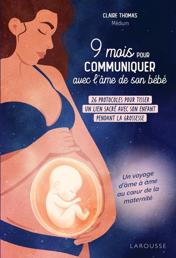9 mois pour communiquer avec l'âme de son bébé : 26 protocoles pour tisser un lien sacré avec son enfant pendant la grossesse
