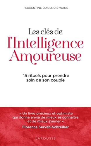 Les clés de l'intelligence amoureuse : 15 rituels pour prendre soin de votre couple