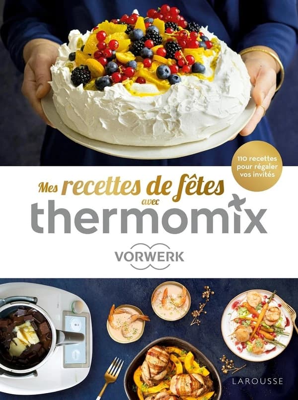 Mes recettes de fêtes avec Thermomix : 110 recettes pour régaler vos invités