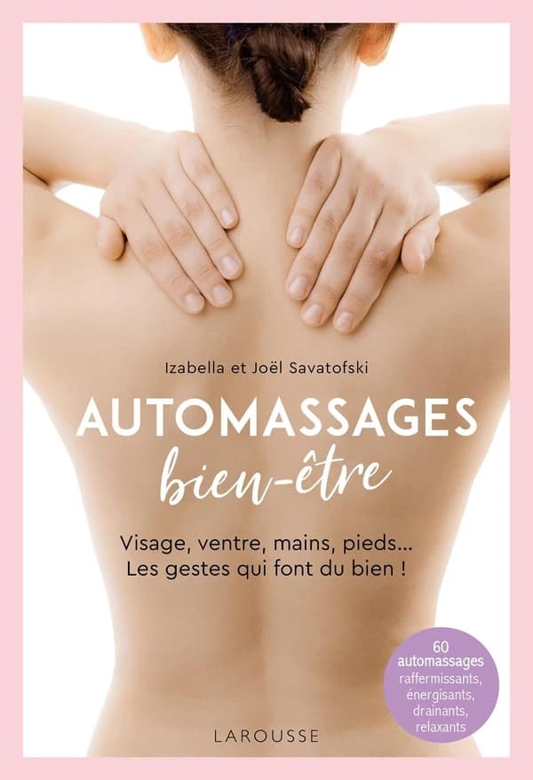 Automassages bien-être : visage, ventre, mains, pieds : les gestes qui font du bien