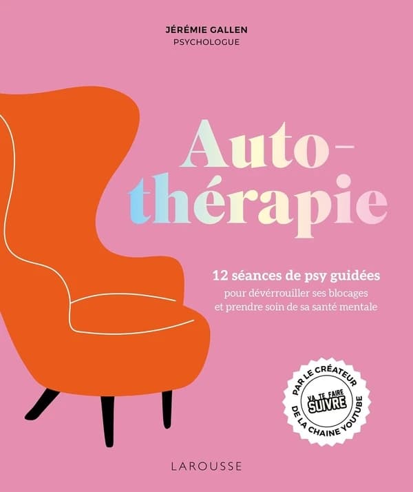 Autothérapie : 12 séances de psy guidées pour déverrouiller ses blocages et prendre soin de sa santé mentale