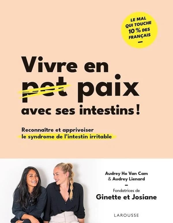 Vivre en paix avec ses intestins ! : reconnaître et apprivoiser le syndrome de l'intestin irritable (Édition enrichie) Audrey Ho Van Cam & Audrey Lienard,...
