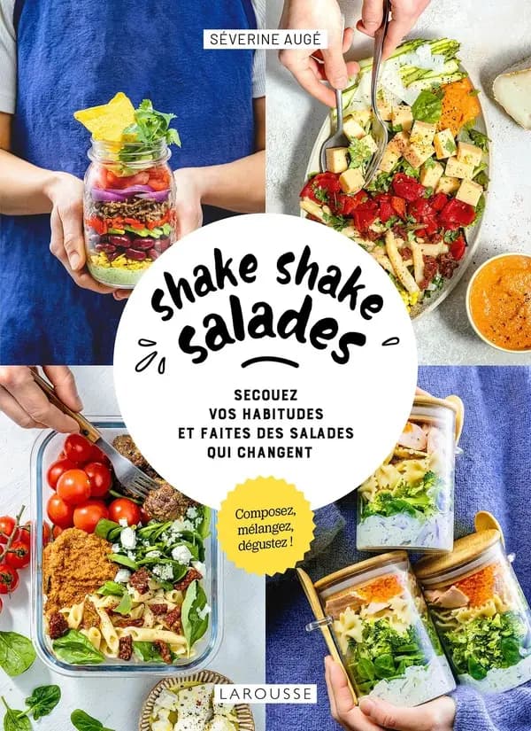 Shake shake salades : secouez vos habitudes et faites des salades qui changent