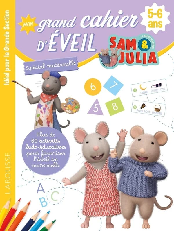 Mon grand cahier d'éveil Sam & Julia la maison des souris : Spécial maternelle, idéal pour la Grande Section