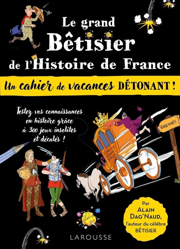 Le grand bêtisier de l'Histoire de France : Un cahier de vacances détonant !