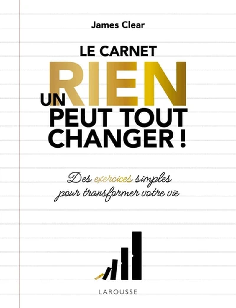 Le carnet un rien peut tout changer ! : des exercices simples pour transformer votre vie