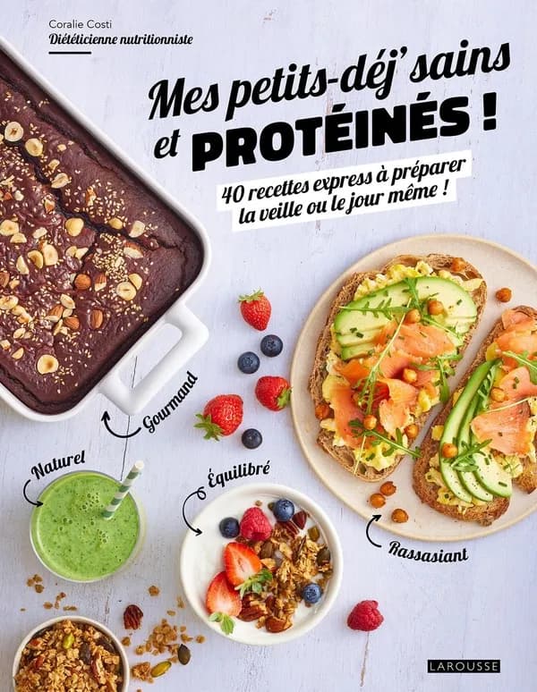 Mes petits-déj' sains et protéinés ! : 40 recettes express à préparer la veille ou le jour même !