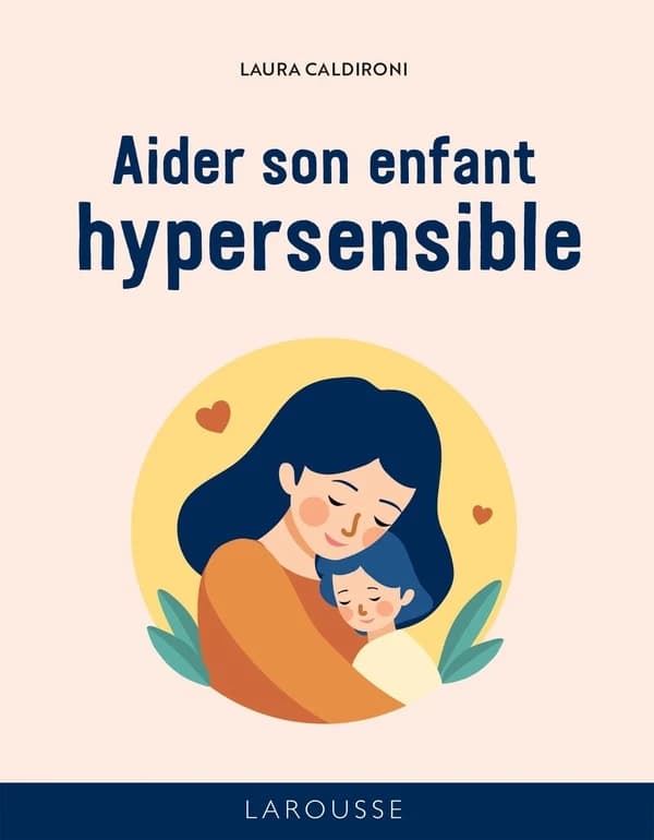 Aider son enfant hypersensible ([Nouvelle ed.]) Laura Caldironi