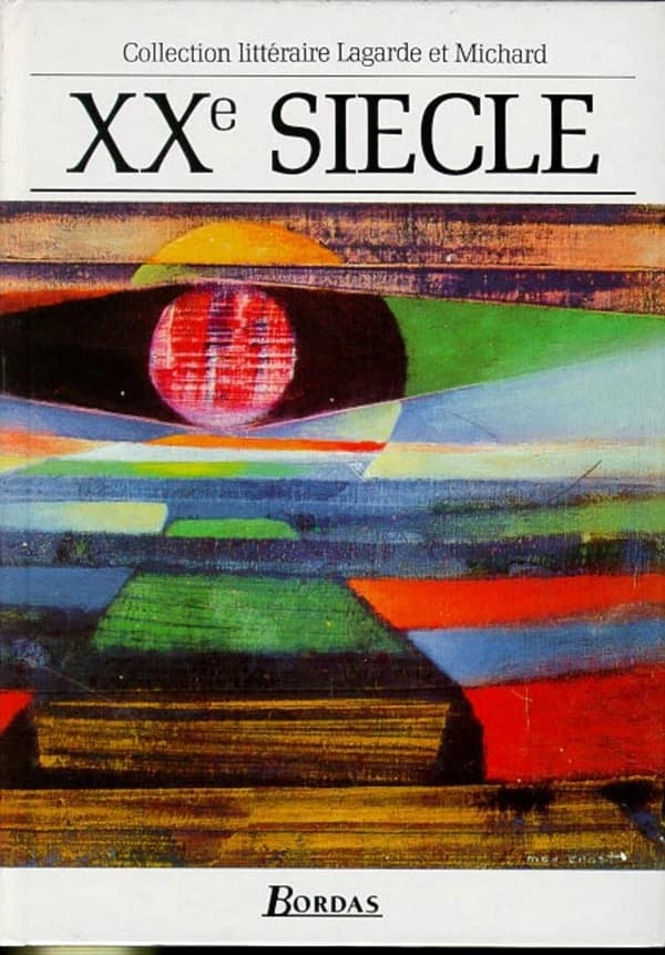 XXe siècle : les grands auteurs français du programme : anthologie et histoire littéraire (Éd. mise à jour et augmentée1900-1988) André Lagarde,... Laurent Michard,... ; avec la collab. de Raoul Audibert,... Henri Lemaître,... Thérèse Van Der Elst,...