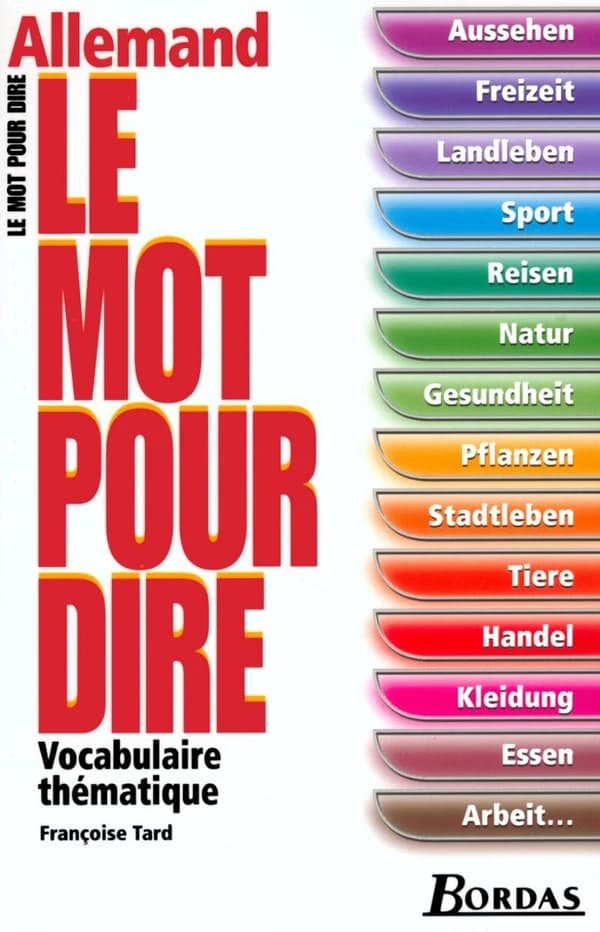 Le mot pour dire : allemand : vocabulaire thématique ([2e éd.]) Françoise Tard