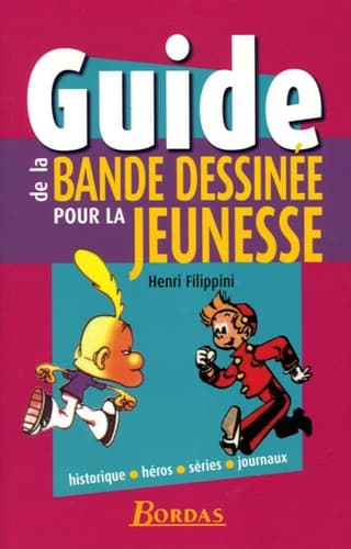 Guide de la bande dessinée pour la jeunesse : historique, héros, séries, journaux